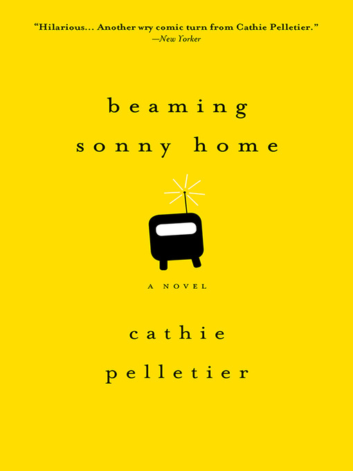 Title details for Beaming Sonny Home by Cathie Pelletier - Available